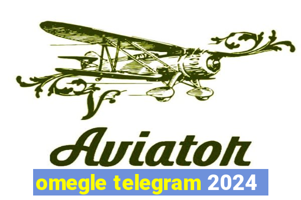 omegle telegram 2024